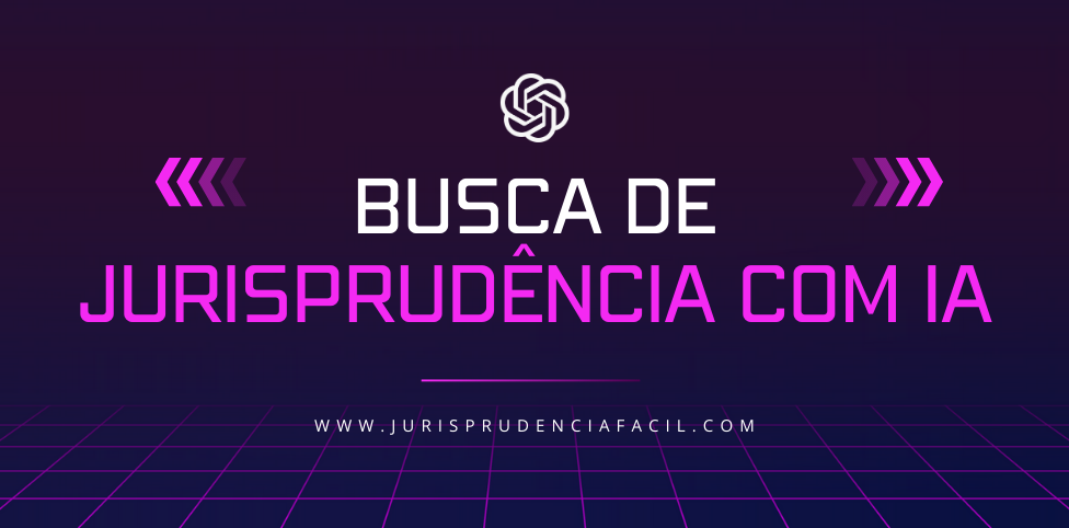 Jurisprudência Fácil - Plataforma com IA para Pesquisa Rápida de Decisões Judiciais