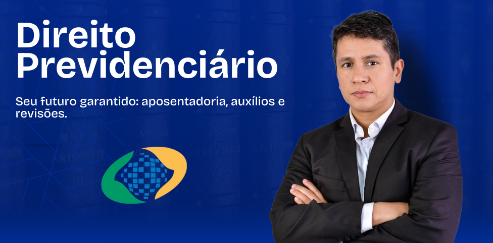 Direito Previdenciário - Seu futuro garantido: aposentadoria, auxílios e revisões.